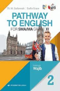Image of PATHWAY TO ENGLISH FOR SMA/MA GRADE XI WAJIB